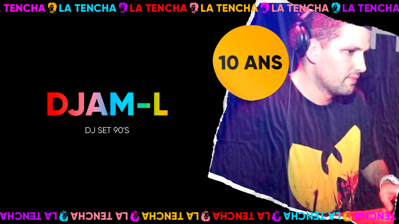 10 ans de La Tencha : DJAM-L dj set 90