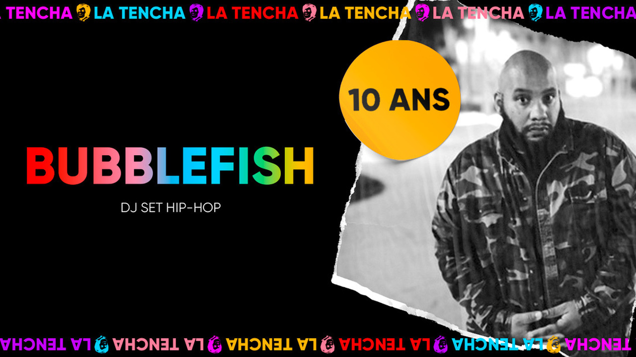 10 ans de La Tencha : BUBBLEFISH dj set hip-hop