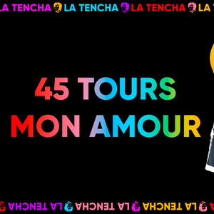 10 ans de La Tencha : 45 Tours Mon Amour 