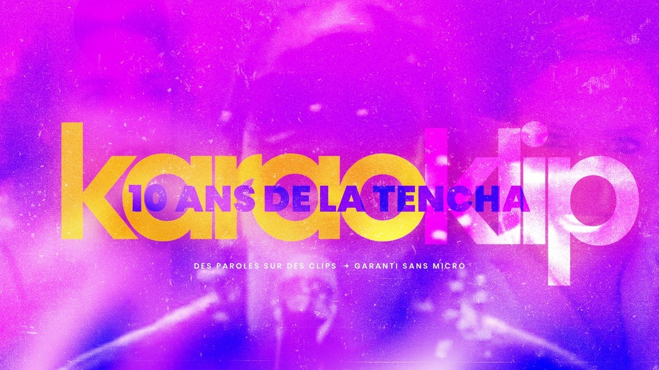 10 ans de La Tencha : Karaoklip Tenchanniversaire x 1 an Karaokiff