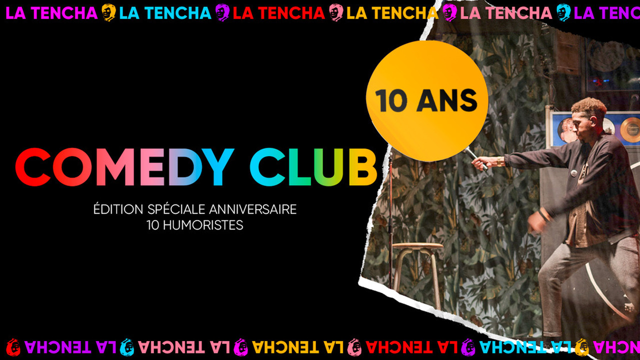 10 ans de La Tencha : Comedy Club édition spéciale anniversaire