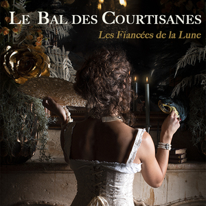 Le Bal des Courtisanes - Spectacle Érotique & Immersif 