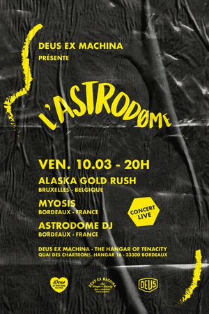 DEUS x L'Astrodøme : Alaska Gold Rush + Myosis 