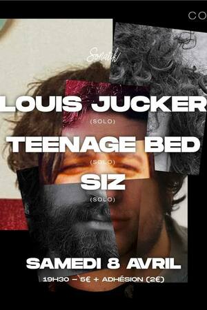 CONCERTS SOUS TERRE #35 : LOUIS JUCKER x TEENAGE BED x SIZ (Solos)