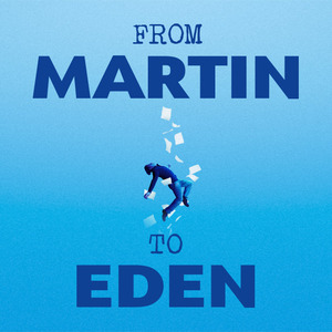 From Martin to Eden