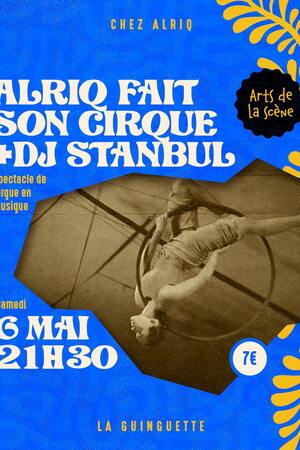 ALRIQ fait son cirque (Cirque + Dj set Stanbul)