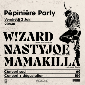 Pépinière Party : W!ZARD + NASTYJOE + MamaKilla