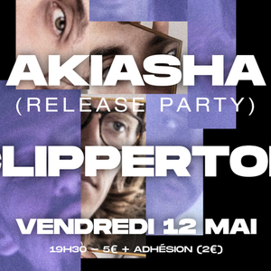 Concert Sous Terre #36 / Release party AKIASHA x CLIPPERTON