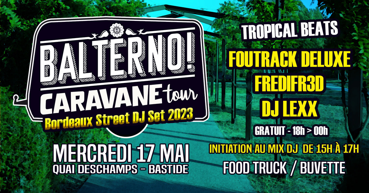 BALTERNO CARAVANE TOUR #1 : Tropical Beats Quai Deschamps - FRDIFR3D + FOUTRACK DELUXE + DJ LEXX