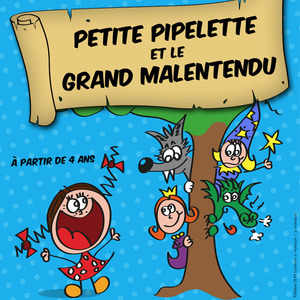 Petite Pipelette et le Grand Malentendu - Conte théâtralisé
