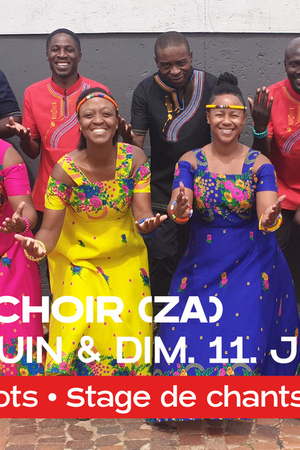 SOWETO CHOIR (ZA) • Stage de Gumboots • Stage de chants • Concert