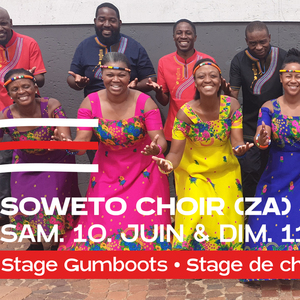 SOWETO CHOIR (ZA) • Stage de Gumboots • Stage de chants • Concert