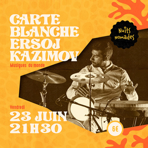 Carte Blanche Ersoj Kazimov + Invités