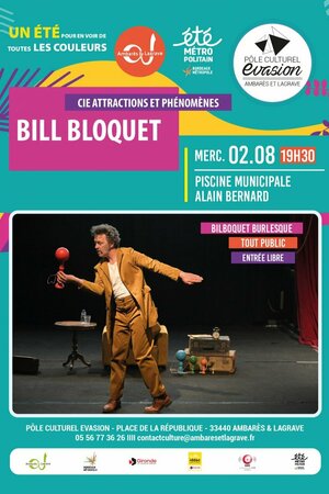 « Bill Bloquet » Cie Attractions et Phénomènes 