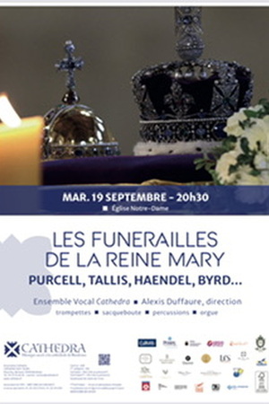 LES FUNERAILLES DE LA REINE MARY PURCELL, TALLIS, HAENDEL, BYRD...