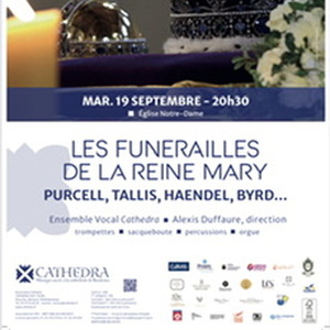 LES FUNERAILLES DE LA REINE MARY PURCELL, TALLIS, HAENDEL, BYRD...
