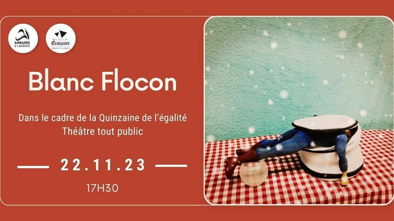« Blanc Flocon » R.O.G.E.R. cie  (Théâtre, jeune public à partir de 5 ans)