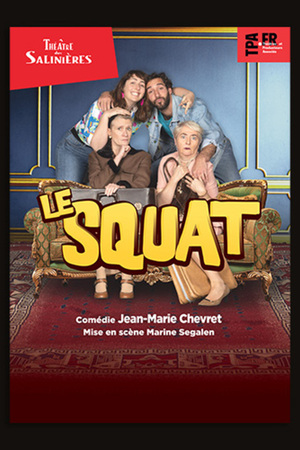 LE SQUAT - COMÉDIE DE JEAN-MARIE CHEVRET