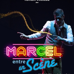 MARCEL ENTRE EN SCENE