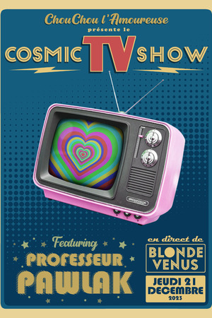 Chouchou l'Amoureuse présente le Cosmic Tv Show