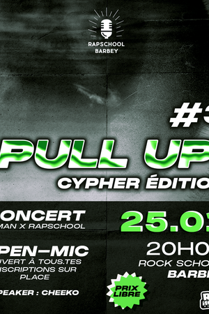 Pull Up! #3 : Cypher Edition  - Open Mic et Concert