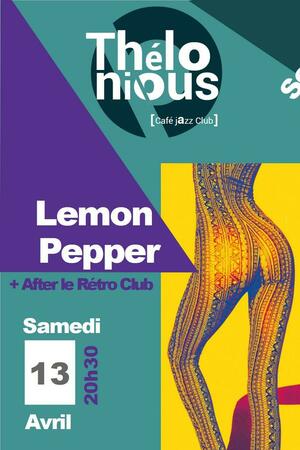 Lemon Pepper + After Rétro Club