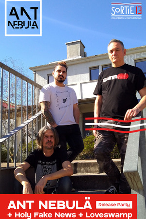 ANT NEBULÄ + Holy Fake News + Loveswamp