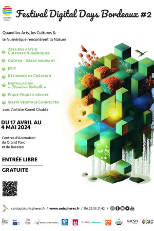  FESTIVAL DIGITAL DAYS BORDEAUX #2 : QUAND LES ARTS & LES CULTURES RENCONTRENT LE NUMÉRIQUE ET LA NATURE