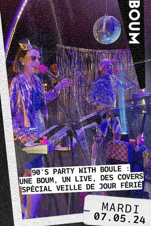 90's party with Boule : une boum, un live, des covers