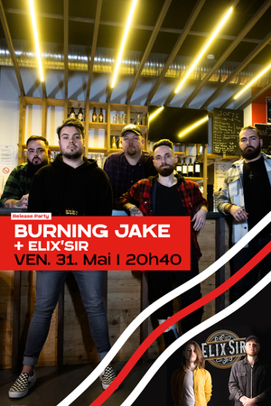 Burning Jake ➜ Release Party + 1ère partie : Elix'sir