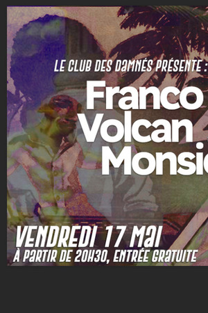 Club des Damnés: Franco Divine/ Mr Crane/ Volcan/DJ Pedro