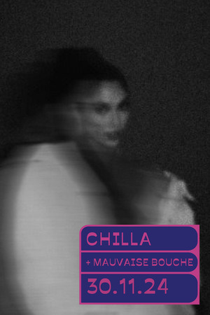 CHILLA + MAUVAISE BOUCHE