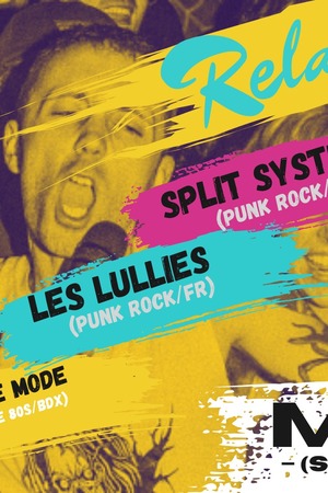 RELACHE #16 : SPLIT SYSTEM  + LES LULLIES + VIOLENT SADIE MODE 