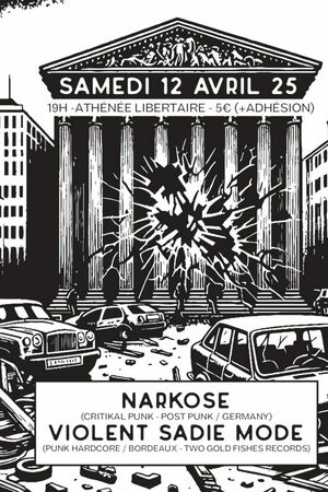 NARKOSE (Critikal Punk-Post Punk, Germany) + VIOLENT SADIE MODE (Hardcore Punk, Bdx, Two Gold Fishes Records)
