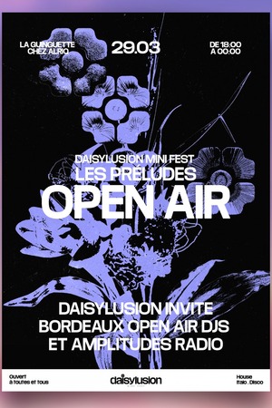 OPEN AIR DAISYLUSION : Les Préludes (w/ Bordeaux Open Air DJs & Amplitudes Radio)