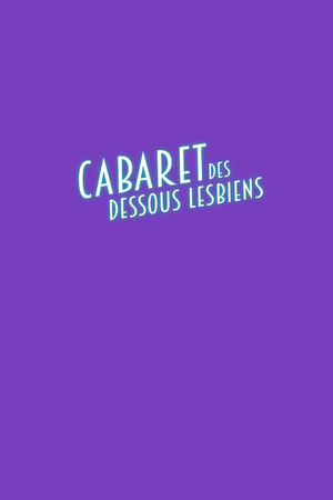 Le Cabaret des Dessous Lesbiens de la Chanson
