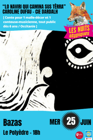 Les Nuits Atypiques : « Lo naviri qui camina sus tèrra » de Caroline Dufau, Cie Dardalh