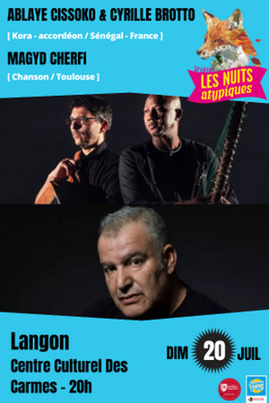 Les Nuits Atypiques : Ablaye Cissoko & Cyrille Brotto // Magyd Cherfi