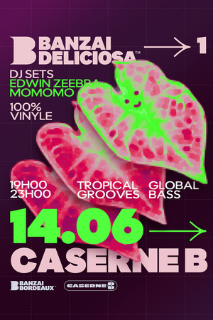 DJ Set : Banzaï Deliciosa x Caserne B