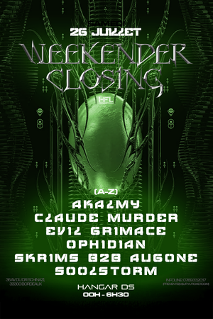 WEEKENDER CLOSING W/ AKALMY / CLAUDER MURDER / EVIL GRIMACE / OPHIDIAN / SKRIMS b2b AUGONE / SOOLSTO