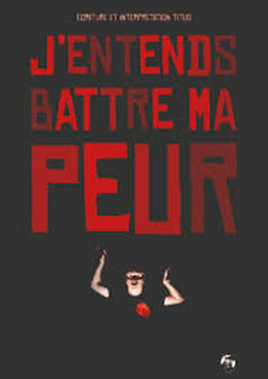 J'entends battre ma peur