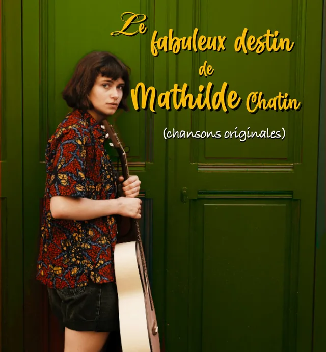 Le fabuleux destin de Mathilde Chatin (chansons originales)