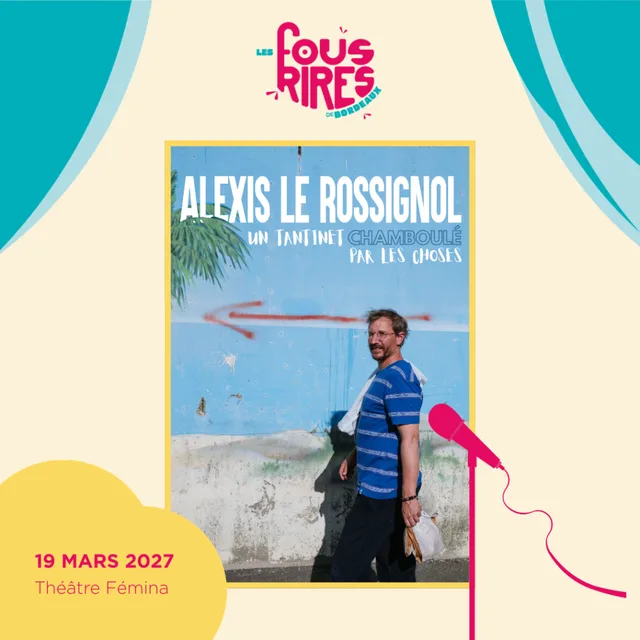Alexis Le Rossignol - Chamboulé - Les Fous Rires de Bordeaux
