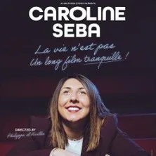 Caroline Seba - La Vie N'Est Pas un Long Film Tranquille !