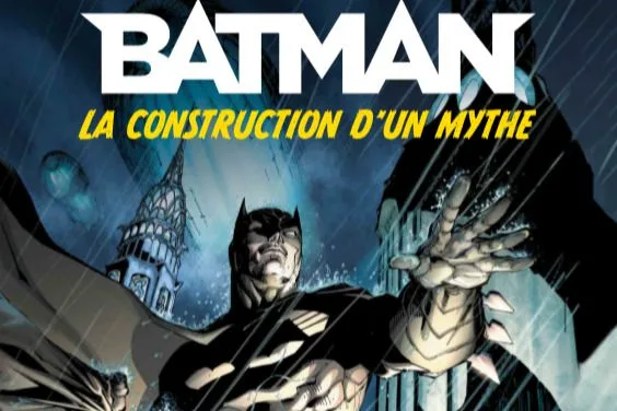 Batman, la construction d'un mythe