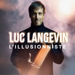 LUC LANGEVIN - L'ILLUSIONNISTE