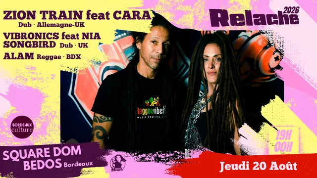 Relâche #17 : Zion Train feat. Cara + Vibronics feat. Nia Songbird + Alam