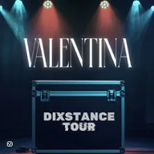 Valentina : Dixstance Tour